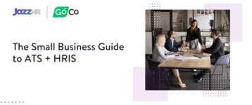 The Small Business Guide to ATS + HRIS