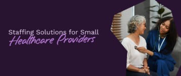 Staffing Solutions for Small Healthcare Providers