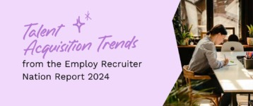 Talent Acquisition Trends from the Employ Recruiter Nation Report 2024